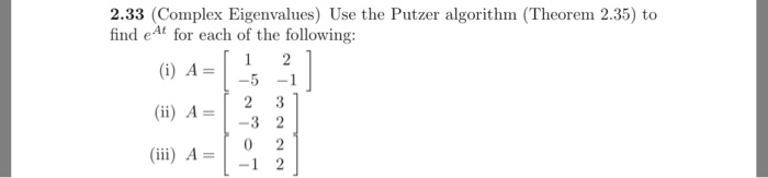 Solved 2.33 (Complex Eigenvalues) Use the Putzer algorithm | Chegg.com