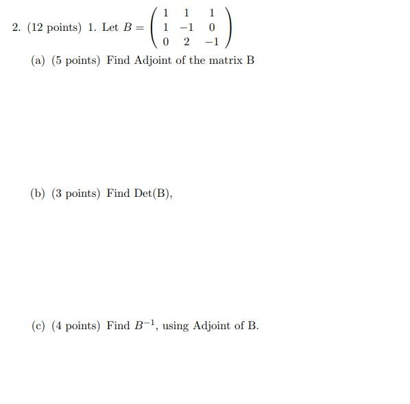 Solved 1 2. (12 Points) 1. Let B = 1 - 1 0 0 2 -1 (a) (5 | Chegg.com