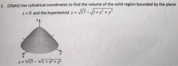 Solved 5. [20pts] Use Cylindrical Coordinates To Find The | Chegg.com