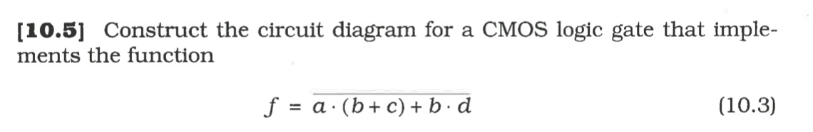 Solved [10.5) Construct the circuit diagram for a CMOS logic | Chegg.com