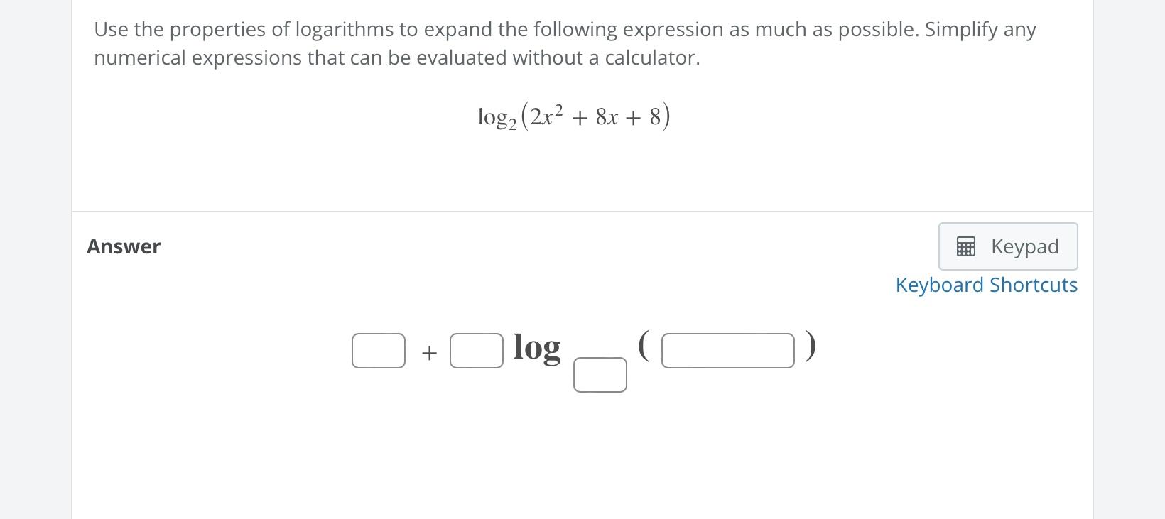 Solved Use the properties of logarithms to expand the