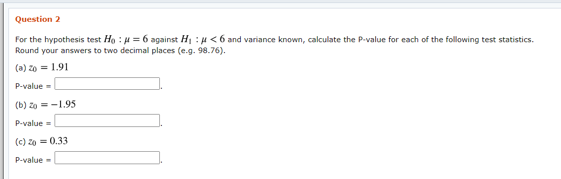 Solved Question 2 For the hypothesis test Ho : u = 6 against | Chegg.com
