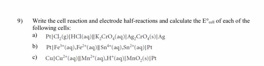 Solved 9) Write the cell reaction and electrode | Chegg.com