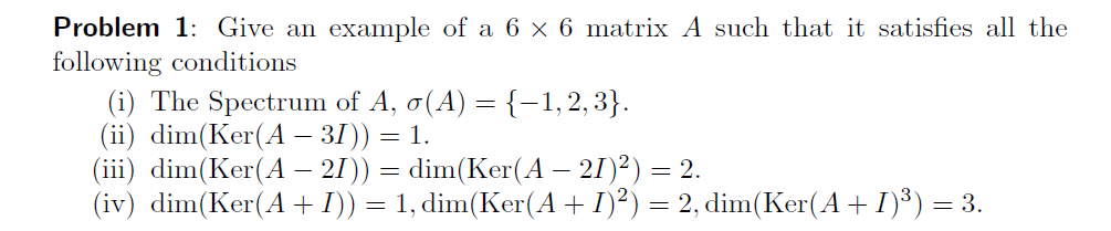 Solved Problem 1: Give an example of a 6 x 6 matrix A such | Chegg.com