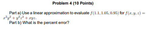 Part a) Use a linear approximation to evaluate \( f(1.1,1.05,0.95) \) for \( f(x, y, z)= \) \( x^{2} y^{2}+y^{2} z^{2}+x y z 