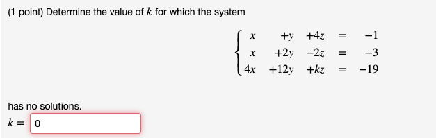 Solved (1 point) Determine the value of k for which the | Chegg.com