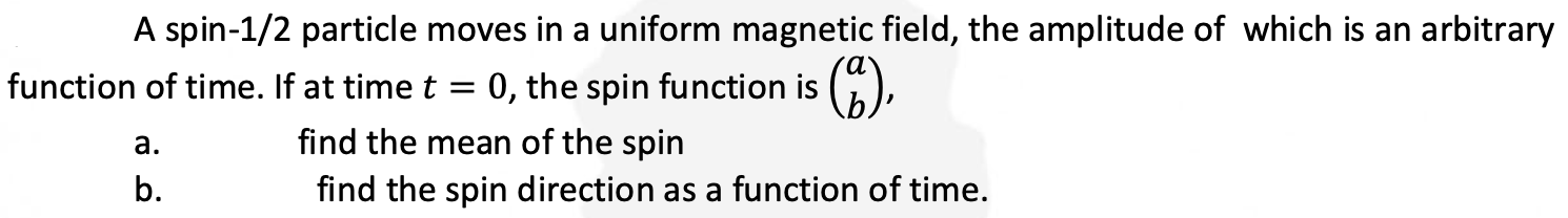 Solved A Spin-1/2 Particle Moves In A Uniform Magnetic | Chegg.com