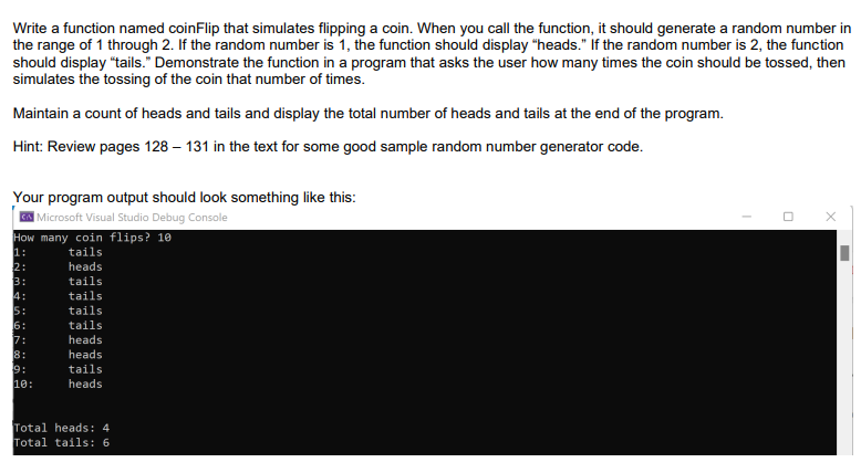 Solved Write a function named coinFlip that simulates | Chegg.com