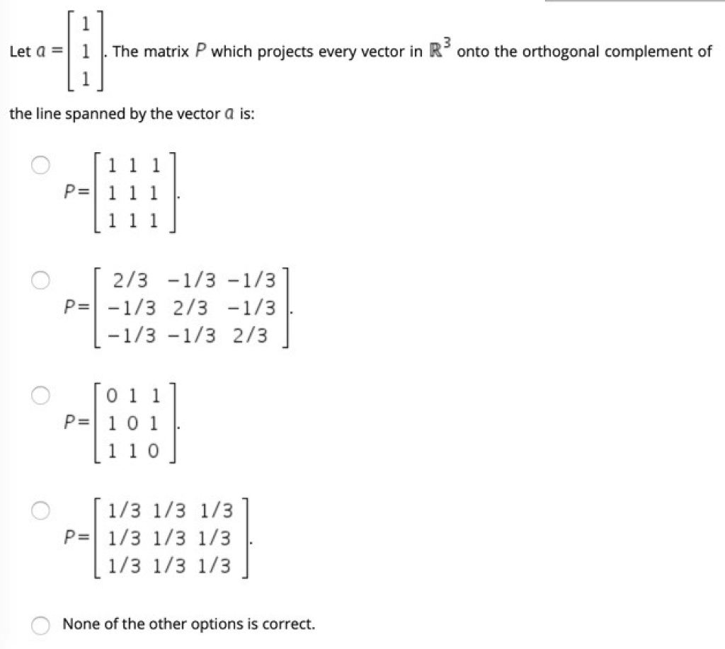 Solved Let a = The matrix P which projects every vector in | Chegg.com
