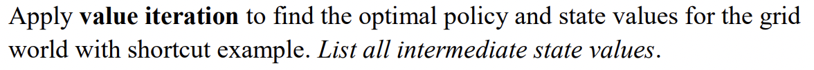 Solved Apply value iteration to find the optimal policy and | Chegg.com