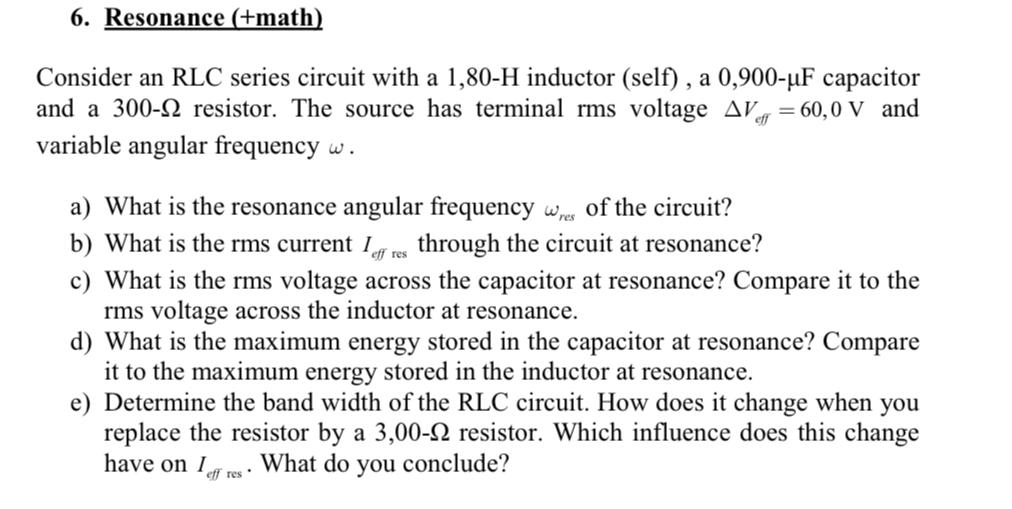 Solved 6. Resonance (+math) Consider An RLC Series Circuit | Chegg.com