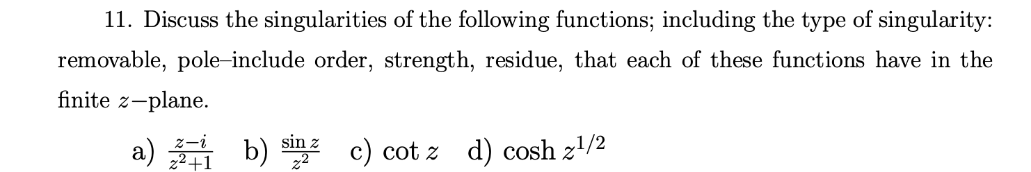Solved 11. Discuss the singularities of the following | Chegg.com