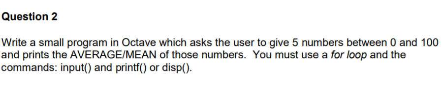 Solved Question 2 Write a small program in Octave which asks | Chegg.com