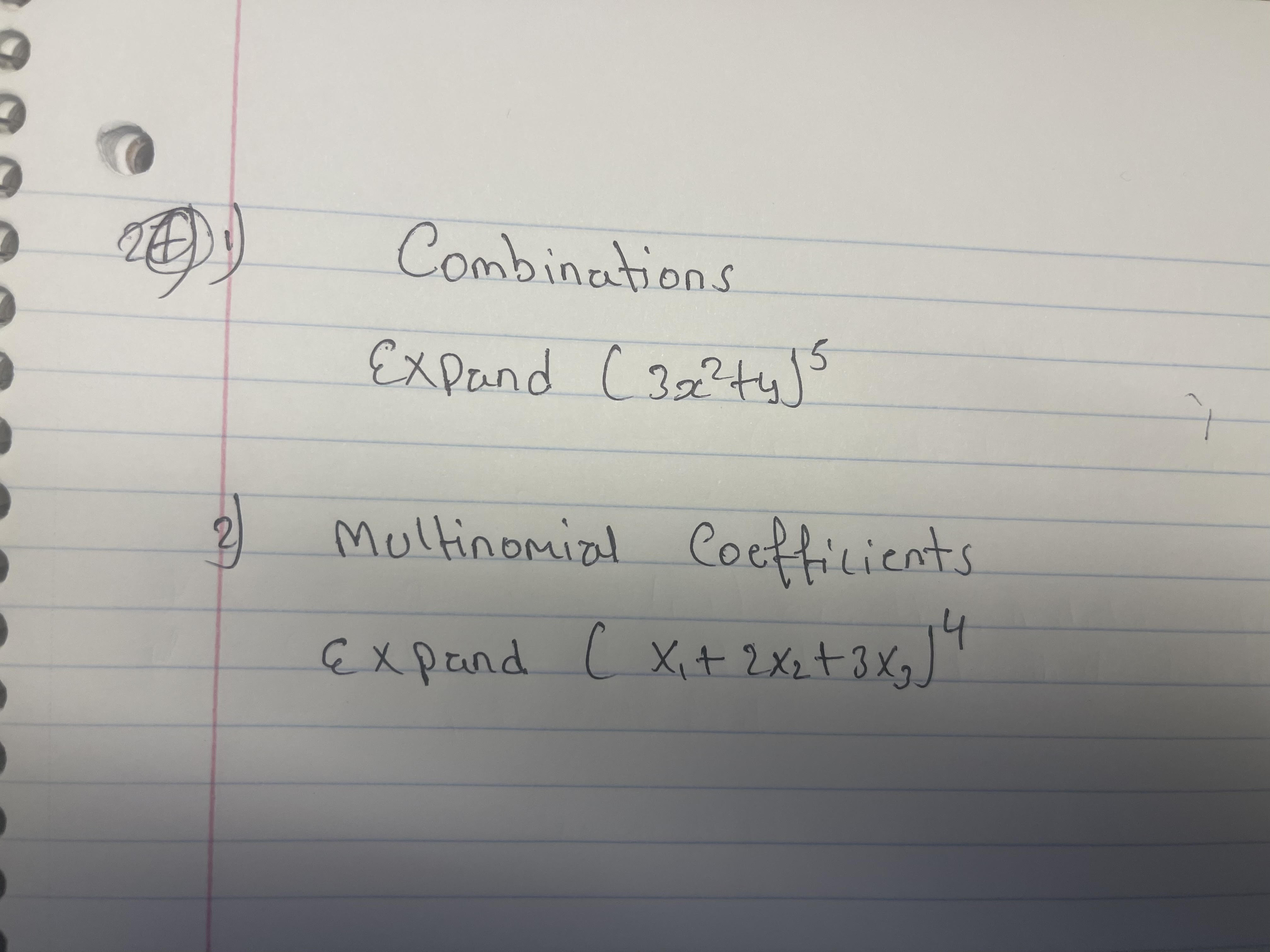 Combinations Expand \( \left(3 x^{2}+y\right)^{5} \) Multinomial Coefficients \[ \text { Expand }\left(x_{1}+2 x_{2}+3 x_{3}\