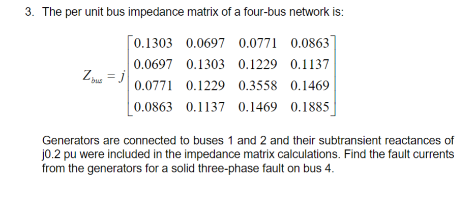 Solved The per unit bus impedance matrix of ﻿a four-bus | Chegg.com