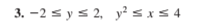 3. \( -2 \leq y \leq 2, \quad y^{2} \leq x \leq 4 \)