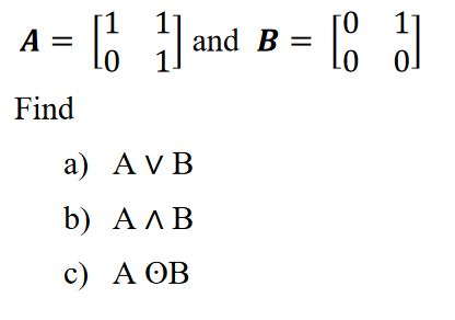 Solved A= = LJan [ 1 And B = Lo 0 0 Find A) AVB B) ΑΛΒ C) A | Chegg.com