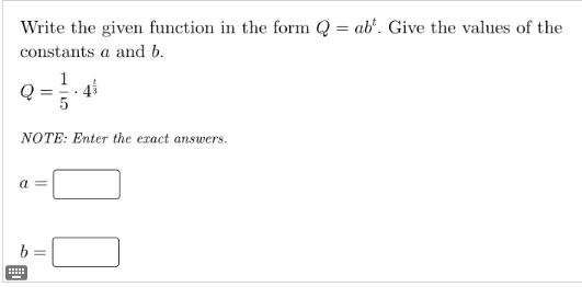 Solved Write the given function in the form Q=abt. Give the | Chegg.com