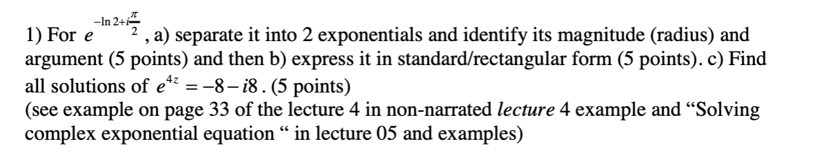 Solved 1) For e−ln2+i2π, a) separate it into 2 exponentials | Chegg.com