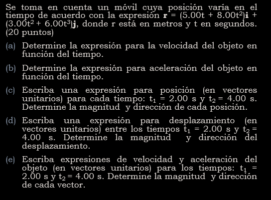 Se toma en cuenta un móvil cuya posición varia en el tiempo de acuerdo con la expresión \( \mathbf{r}=\left(5.00 \mathrm{t}+8