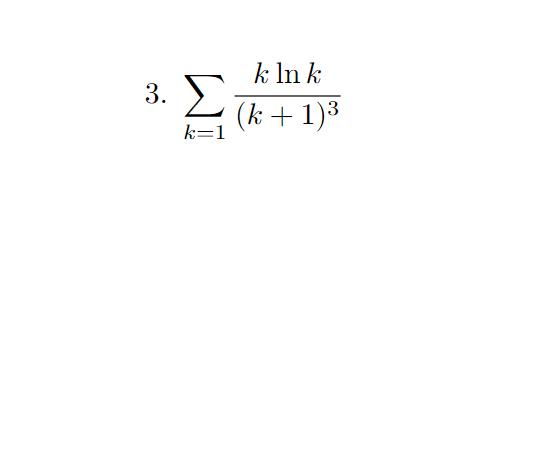 Solved 3 ∑k 1 K 1 3klnk