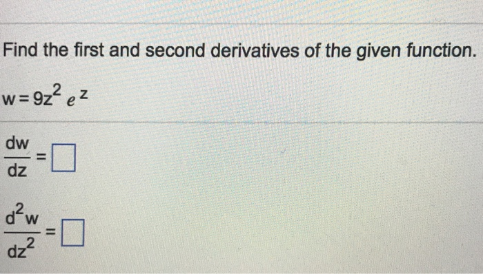 Solved Find the first and second derivatives of the given | Chegg.com