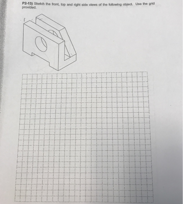 Solved P2-13) Sketch the front, top and right side views of | Chegg.com