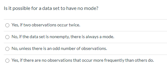 Solved Is it possible for a data set to have no mode? Yes, | Chegg.com