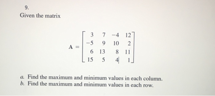 Solved 9. Given the matrix 37 412 5 9 10 2 6 13 8 11 15 5 4