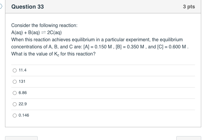 Solved > Question 33 3 pts Consider the following reaction: | Chegg.com