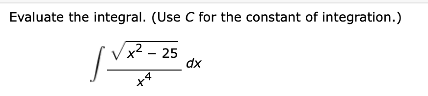 Solved Evaluate the integral. (Use C for the constant of | Chegg.com