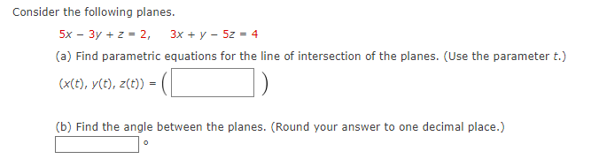 Solved Consider the following planes. 5x−3y+z=2,3x+y−5z=4 | Chegg.com