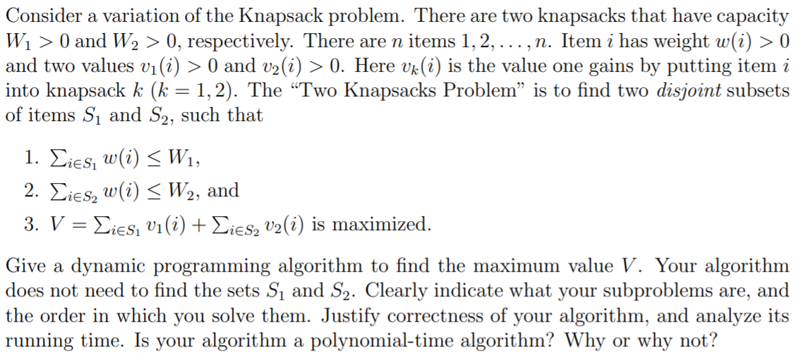 Consider a variation of the Knapsack problem. There