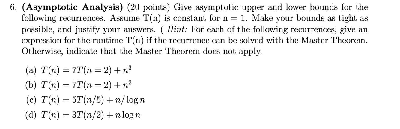 Solved 6. (Asymptotic Analysis) (20 points) Give asymptotic | Chegg.com