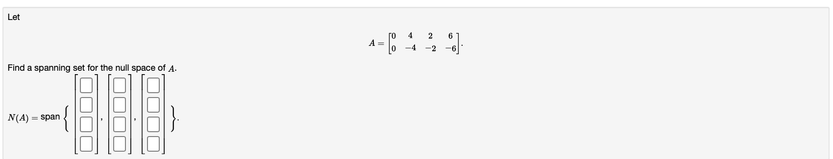 Solved A=[004−42−26−6] Find a spanning set for the null | Chegg.com