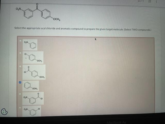 Select the appropriate acyl chloride and aromatic compound to prepare the given target molecule. (Select TWO compounde)