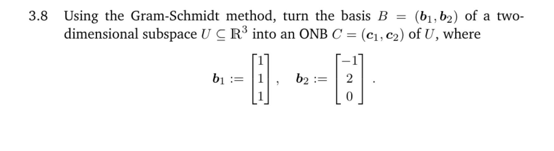 Solved 3.8 = Using The Gram-Schmidt Method, Turn The Basis B | Chegg.com