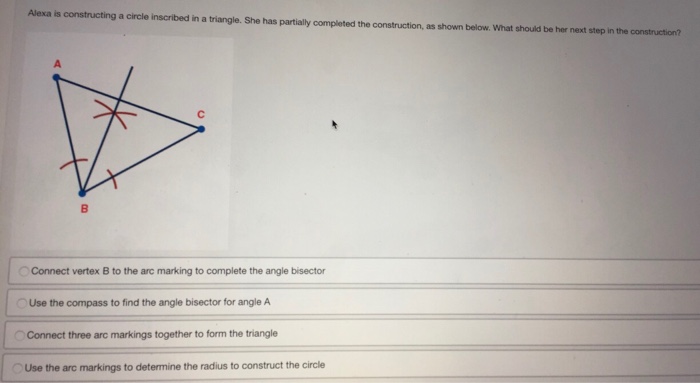 Solved Alexa is constructing a circle inscribed in a | Chegg.com