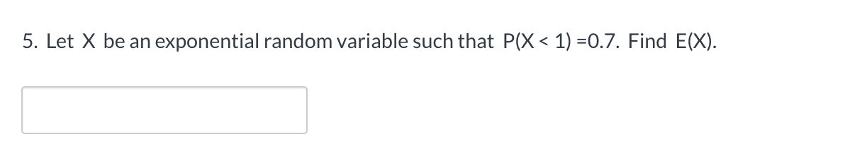 Solved 5. Let X be an exponential random variable such that | Chegg.com