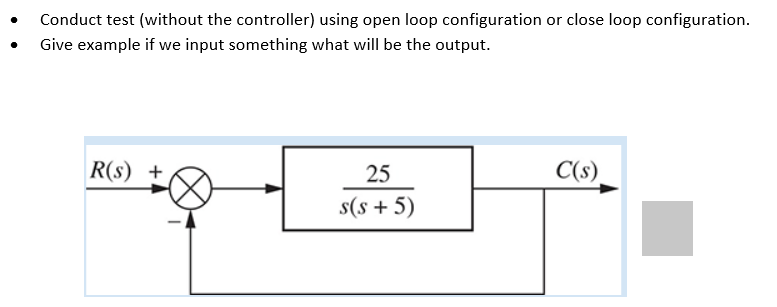 Solved Conduct test (without the controller) using open loop | Chegg.com