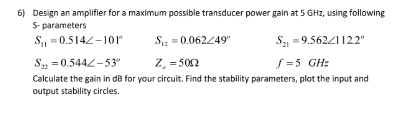 6) Design an amplifier for a maximum possible | Chegg.com