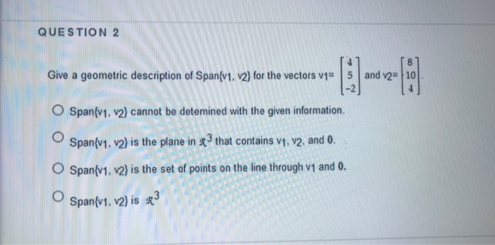 Solved Question 2 Give A Geometric Description Of Span V1 6699