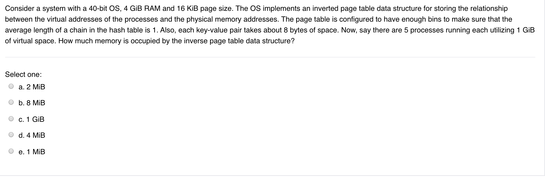 Consider a system with a 40-bit OS, 4 GiB RAM and 16 | Chegg.com