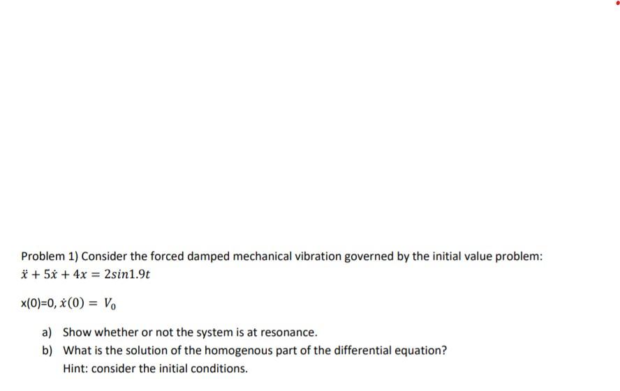 Solved Problem 1) Consider the forced damped mechanical | Chegg.com
