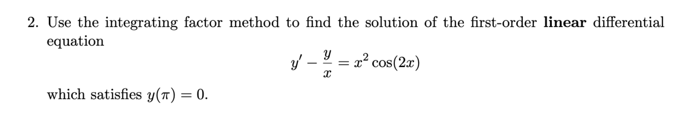 Solved 2. Use the integrating factor method to find the | Chegg.com