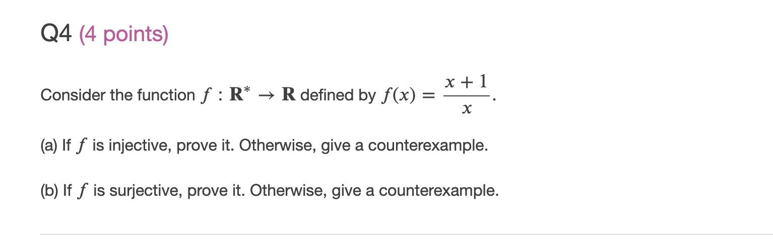Solved Q4 (4 points) x + 1 Consider the function f :R* → R | Chegg.com