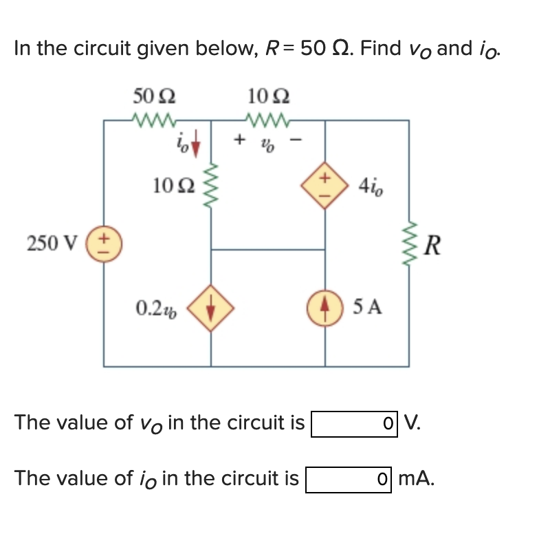 Solved In the circuit given below, R= 50 12. Find vo and io. | Chegg.com