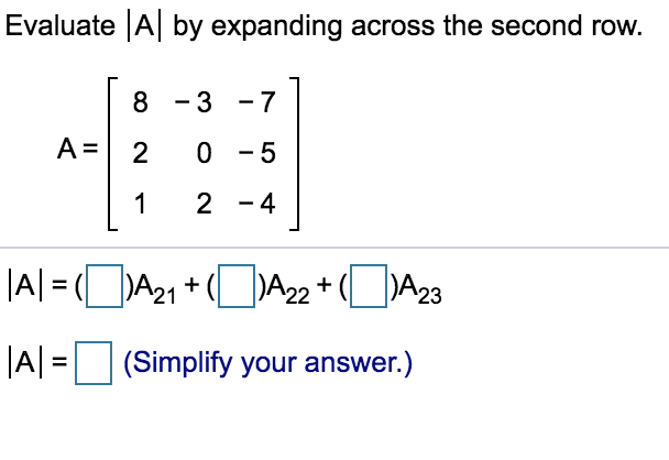 Solved Evaluate A by expanding across the second row. 8 3