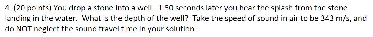 Solved 4. ( 20 points) You drop a stone into a well. 1.50 | Chegg.com