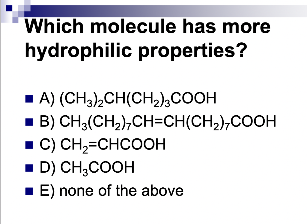 Solved Which molecule has more hydrophilic properties? A)
